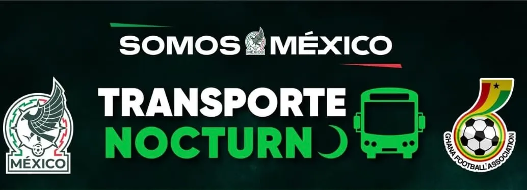 Si vas al México vs Ghana, aprovecha el transporte nocturno gratis